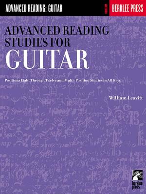 Advanced Reading Studies for Guitar: Positions Eight Through Twelve and Multi-Position Studies in All Keys by William Leavitt