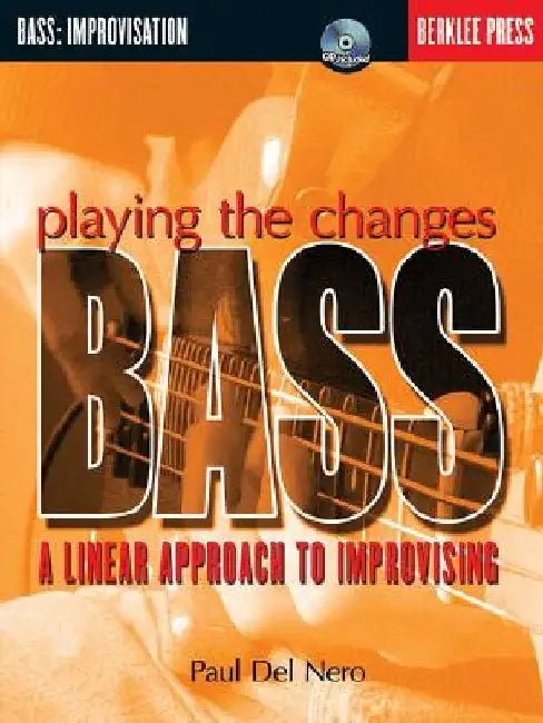 Playing the Changes: Bass a Linear Approach to Improvising Book/Online Audio [With CD] by Paul Del Nero