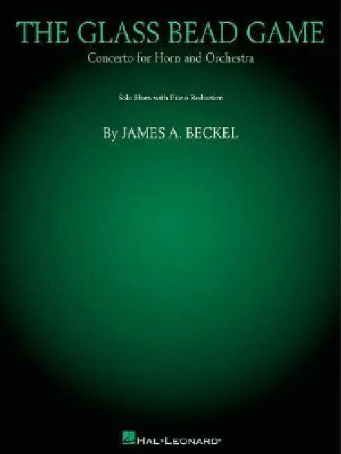 The Glass Bead Game: Concerto for Horn by James Beckel