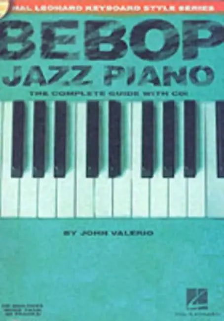 Bebop Jazz Piano - The Complete Guide by John Valerio