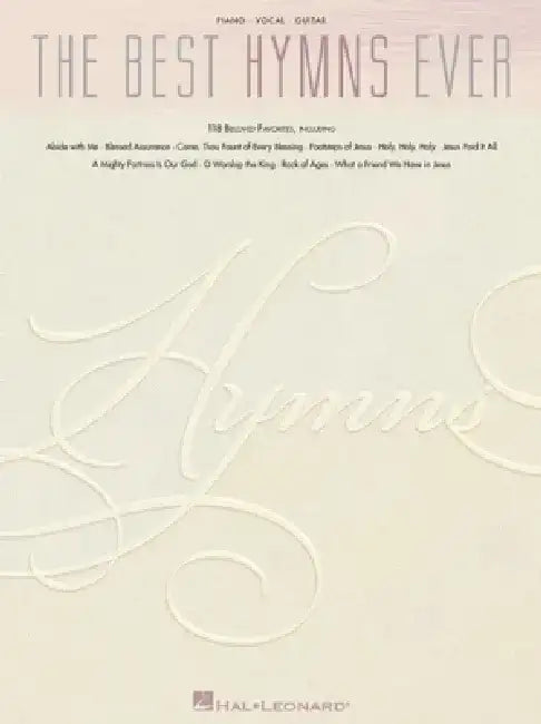 The Best Hymns Ever: 118 Beloved Favorites by Hal Leonard Corp
