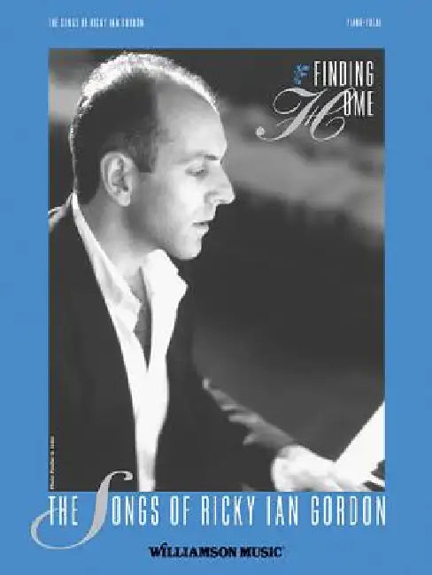 Finding Home - The Songs of Ricky Ian Gordon by Ricky Ian Gordon
