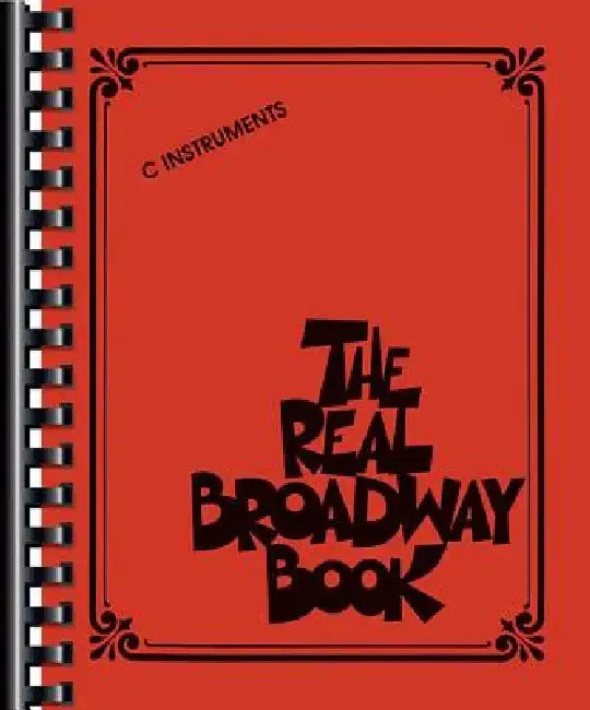 The Real Broadway Book: C Instruments by Hal Leonard Corp