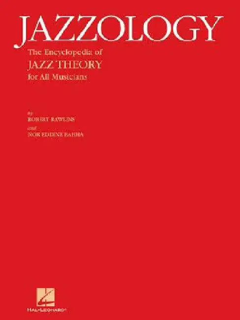Jazzology: The Encyclopedia of Jazz Theory for All Musicians by Robert Rawlins