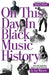 On This Day in Black Music History by Jay Warner