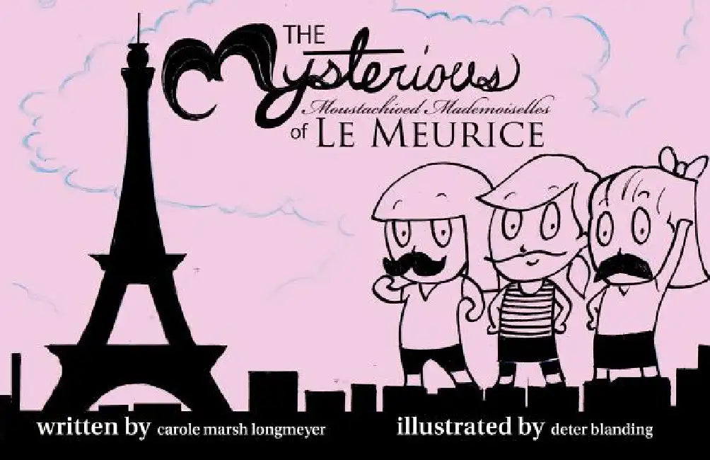 The Mysterious Moustachioed Mademoiselles of Le Meurice by Carol Longmeyer