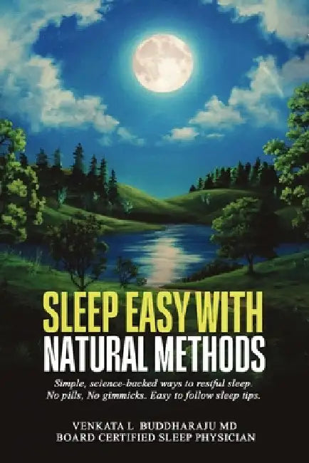 Sleep Easy with Natural Methods: Simple, science-backed ways to restful sleep. No pills, No gimmicks. Easy to follow sleep tips. by Buddharaju, Venkata L.