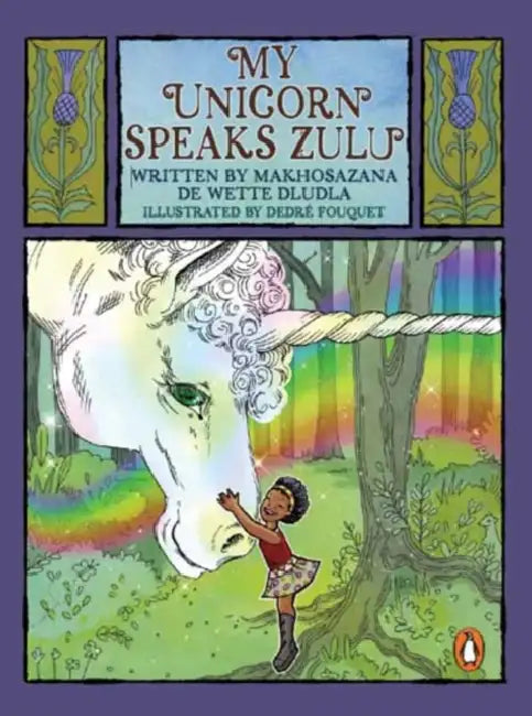My Unicorn Speaks Zulu by Makhosazana De Wette Dludla