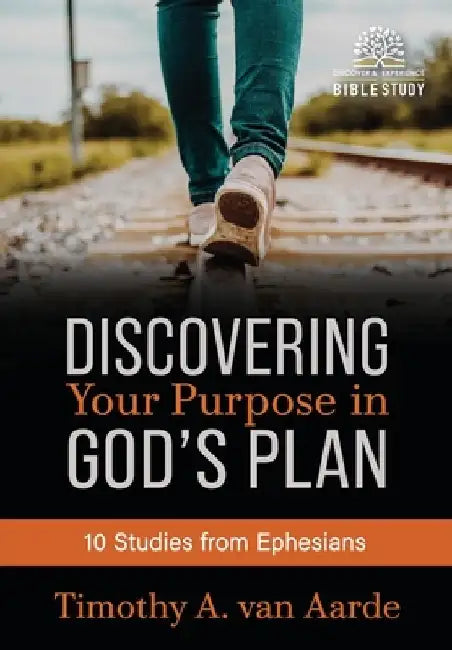 Discovering Your Purpose in God's Plan by Timothy Van Aarde