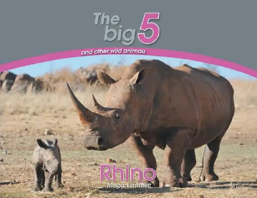 Rhino: The Big 5 and other wild animals by Megan Emmett