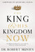 The King and His Kingdom Now: An Influential Subject for Every Believer in the 21st Century and Beyond.: An Influential Subject for Every Believer i by Robert Munien