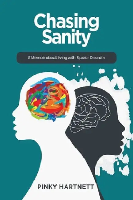 Chasing Sanity: A Memoir About Living With Bipolar Disorder by Pinky Hartnett