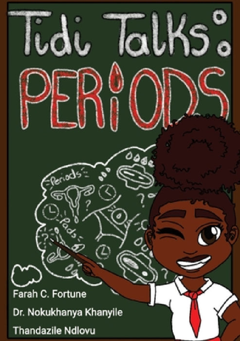 Tidi Talks: Periods! by Farah Fortune, Nokukhanya Khanyile, Thandazile Ndlovu
