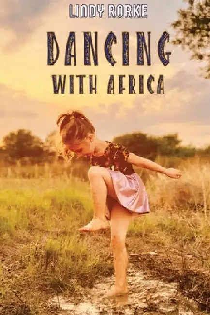 Dancing With Africa by Lindy Rorke
