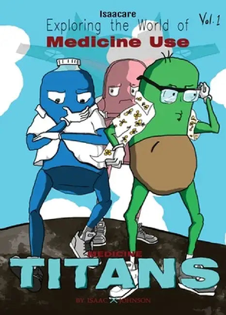 Medicine Titans: A Month of Science Comics: Exploring Medicines (Graphic Medicine) by Isaac Mugoya