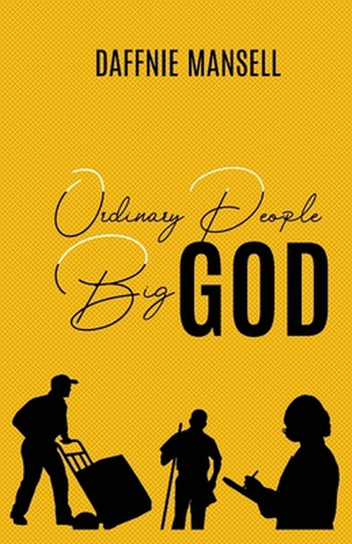 Ordinary People Big God by Daffnie Mansell