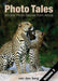 Photo Tales Volume 2: Wildlife Photo Stories from Africa by Various Photographers
