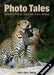 Photo Tales Volume 2: Wildlife Photo Stories from Africa by Various Photographers