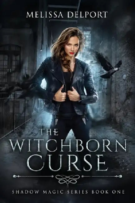 The Witchborn Curse: An Urban Fantasy Action Adventure by Melissa Delport
