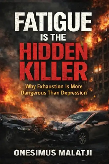 Fatigue Is The Hidden Killer by Onesimus Malatji