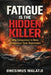 Fatigue Is The Hidden Killer by Onesimus Malatji