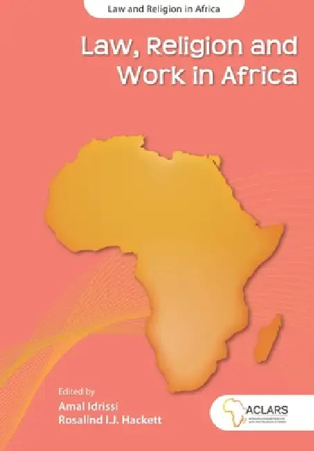Law, Religion and Work in Africa by M. Christian Green, Amal Idrissi, Rosalind I. J. Hackett
