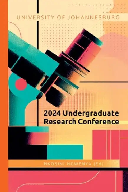 2024 Undergraduate Research Conference by Wandile Khumalo, Nqobile Zwane, Naphtali Moshe Aphane