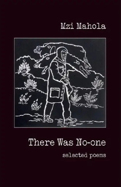 There Was No-one: Selected poems by Mzi Mahola