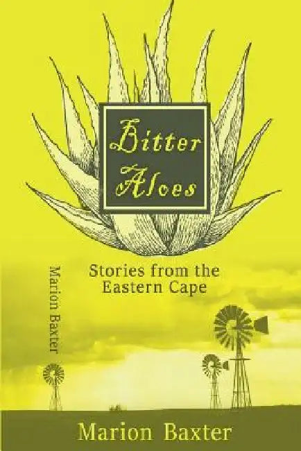 Bitter Aloes: Stories from the Eastern Cape by Marion Baxter