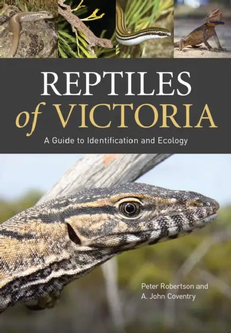 Reptiles of Victoria: A Guide to Identification and Ecology by Peter Robertson, A. John Coventry