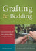 Grafting and Budding: A Practical Guide for Fruit and Nut Plants and Ornamentals by Donald McEwan Alexander, William J. Lewis