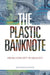 The Plastic Banknote: From Concept to Reality by David Solomon, Tom Spurling