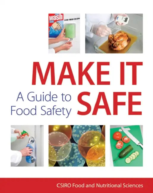 Make It Safe [Op]: A Guide to Food Safety by Csiro Food and Nutritional Sciences
