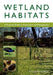 Wetland Habitats: A Practical Guide to Restoration and Management by Nick Romanowski