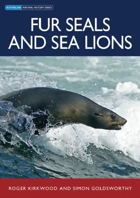 Fur Seals and Sea Lions by Roger Kirkwood, Simon Goldsworthy