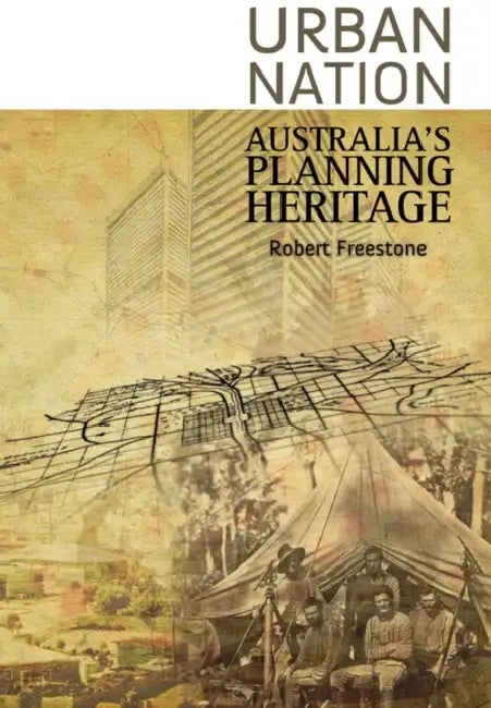 Urban Nation: Australia's Planning Heritage by Robert Freestone