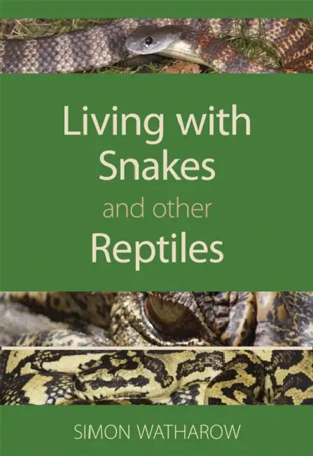 Living with Snakes and Other Reptiles by Simon Watharow