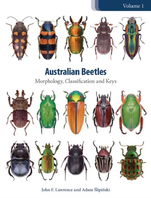 Australian Beetles Volume 1: Morphology, Classification and Keys by John Lawrence, Adam Slipinski
