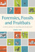 Forensics, Fossils and Fruitbats: A Field Guide to Australian Scientists by Stephen Luntz