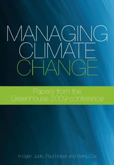 Managing Climate Change: Papers from the Greenhouse 2009 Conference by Imogen Jubb, Paul Holper, Wenju Cai
