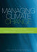 Managing Climate Change: Papers from the Greenhouse 2009 Conference by Imogen Jubb, Paul Holper, Wenju Cai