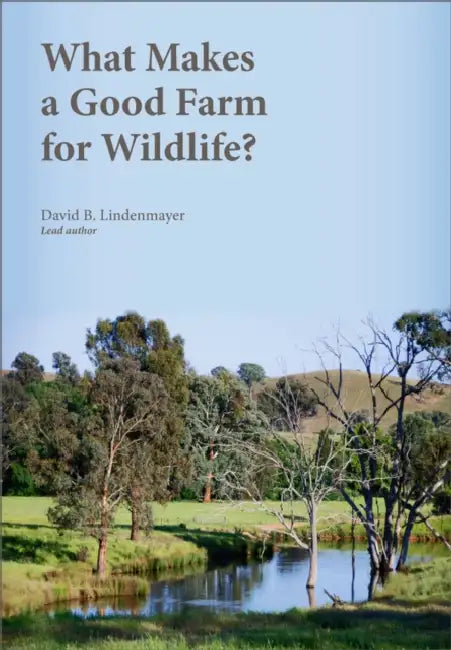 What Makes a Good Farm for Wildlife? by David Lindenmayer