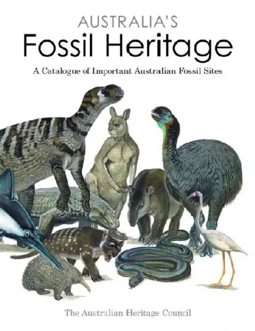 Australia's Fossil Heritage: A Catalogue of Important Australian Fossil Sites by The Australian Heritage Council