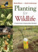Planting for Wildlife: A Practical Guide to Restoring Native Woodlands by Nicola Munro, David Lindenmayer