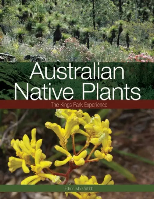 Australian Native Plants: The Kings Park Experience by Mark Webb, Murray Fagg