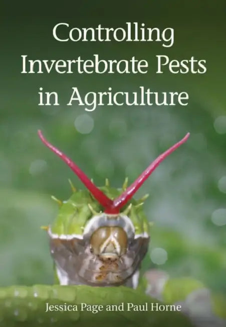 Controlling Invertebrate Pests in Agriculture by Jessica Page, Paul Horne