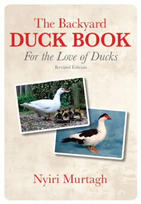 The Backyard Duck Book: For the Love of Ducks by Nyiri Murtagh