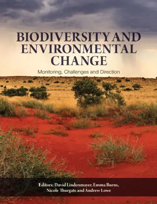 Biodiversity and Environmental Change: Monitoring, Challenges and Direction by Emma Burns, Andrew Lowe, Nicole Thurgate