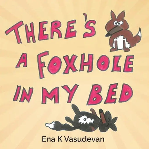 There's a foxhole in my bed by Ena K. Vasudevan