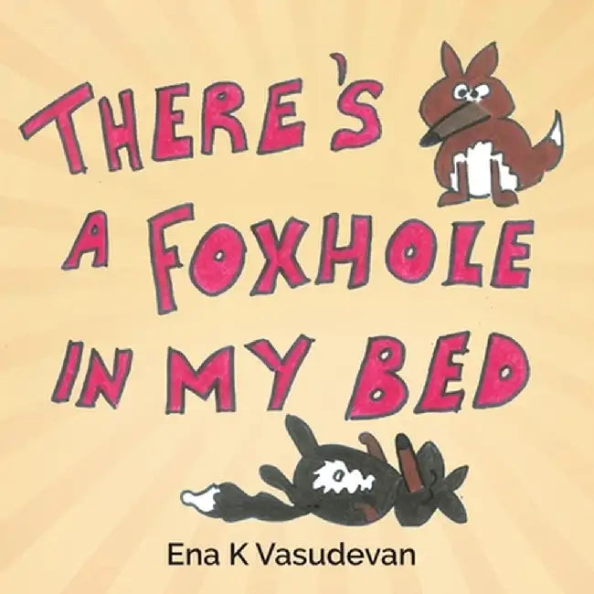 There's a foxhole in my bed by Ena K. Vasudevan